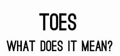 Toes - What Does It Mean?